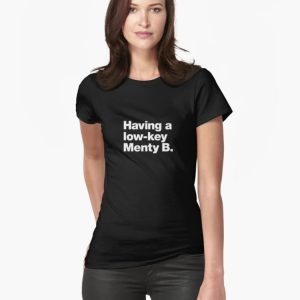 Having a low-key Menty B. Fitted T-Shirt